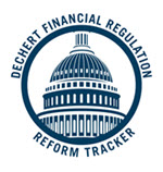 Dechert Financial Regulation Reform Tracker for Department of the Treasury