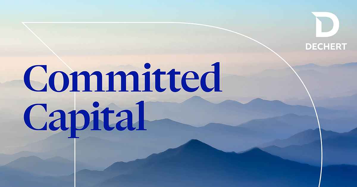 Committed Capital Podcasts: Global Private Equity Insights | Dechert LLP
